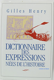 Dictionnaire des expressions nées de l'Histoire